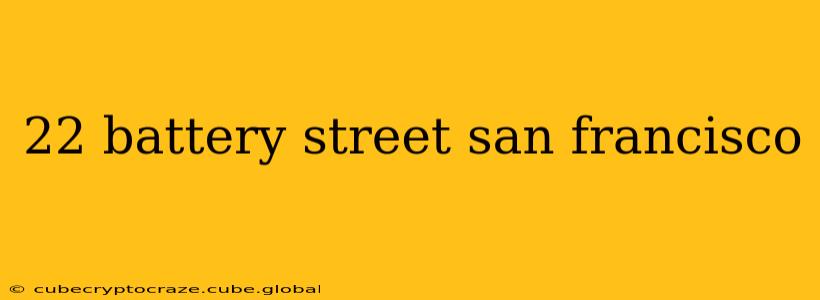 22 battery street san francisco