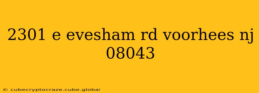 2301 e evesham rd voorhees nj 08043