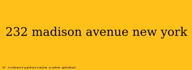 232 madison avenue new york