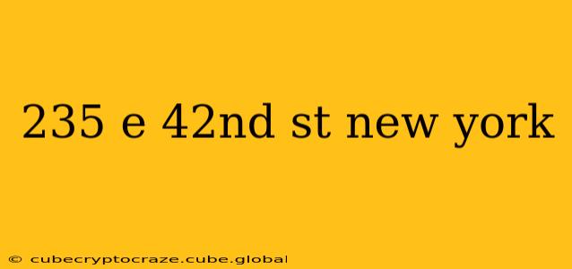 235 e 42nd st new york