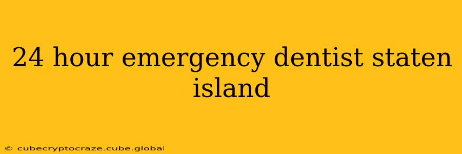 24 hour emergency dentist staten island