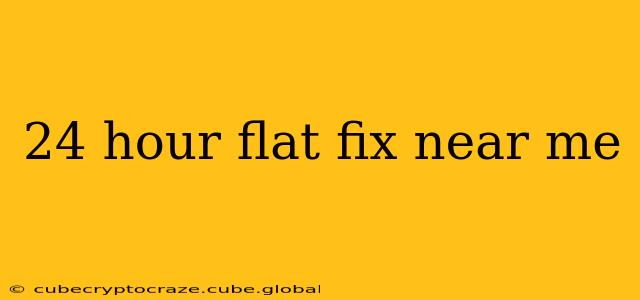24 hour flat fix near me