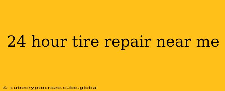 24 hour tire repair near me