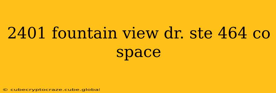 2401 fountain view dr. ste 464 co space