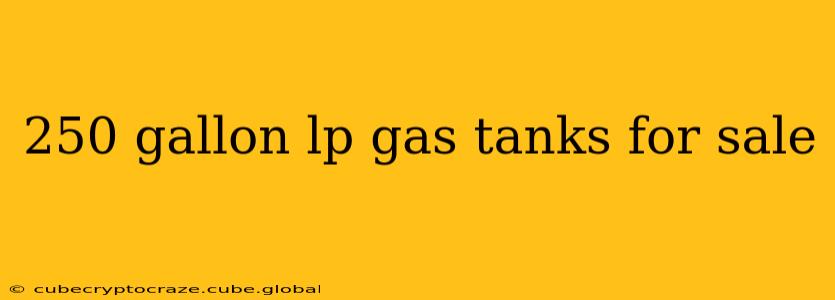 250 gallon lp gas tanks for sale