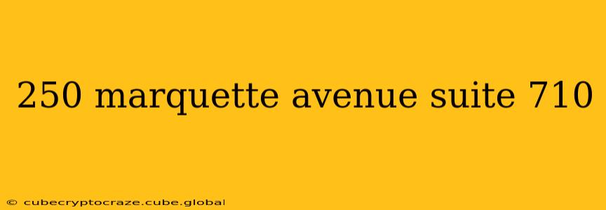 250 marquette avenue suite 710 250 marquette avenue suite 710