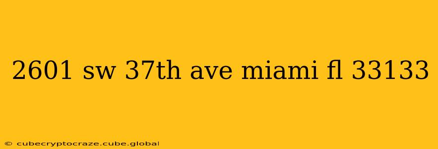 2601 sw 37th ave miami fl 33133