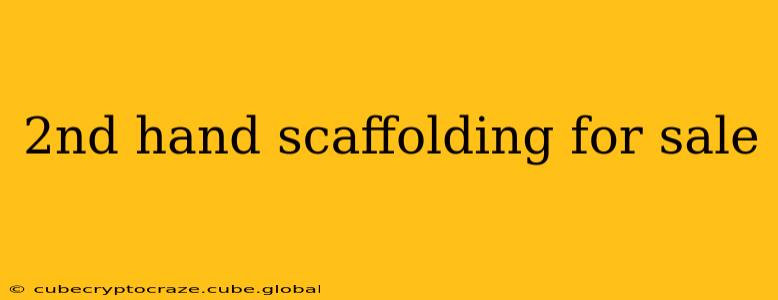 2nd hand scaffolding for sale