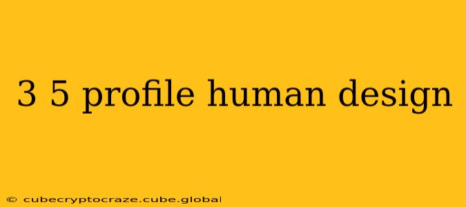 3 5 profile human design