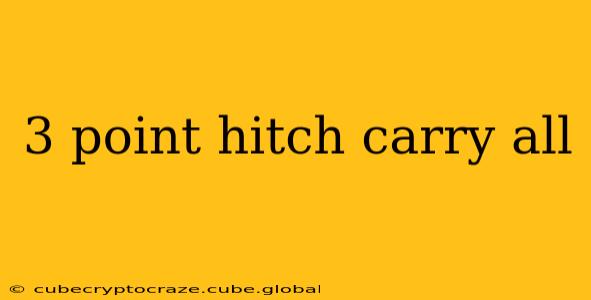3 point hitch carry all