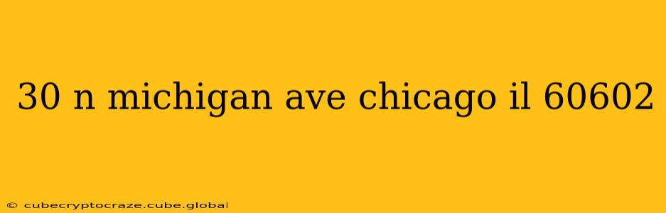 30 n michigan ave chicago il 60602