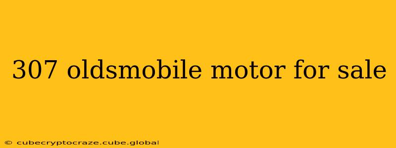 307 oldsmobile motor for sale