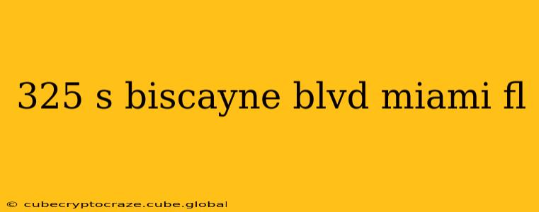 325 s biscayne blvd miami fl