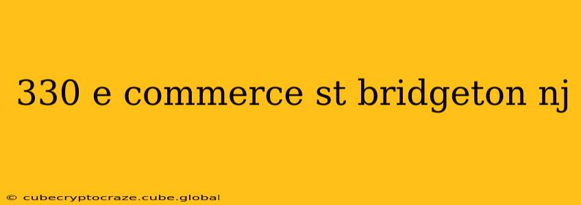 330 e commerce st bridgeton nj