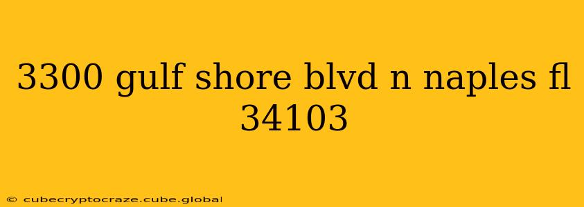 3300 gulf shore blvd n naples fl 34103
