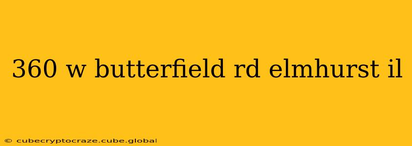360 w butterfield rd elmhurst il