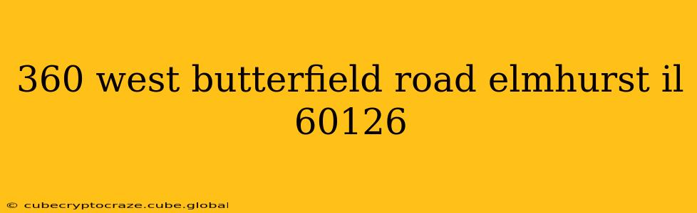 360 west butterfield road elmhurst il 60126