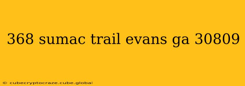 368 sumac trail evans ga 30809