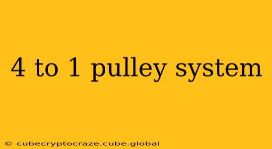 4 to 1 pulley system