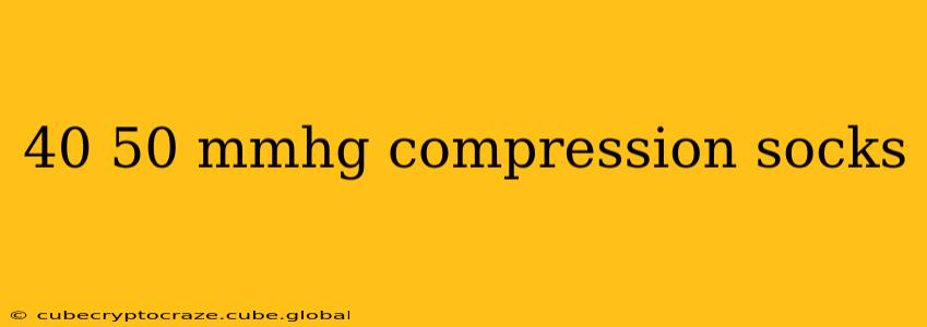 40 50 mmhg compression socks