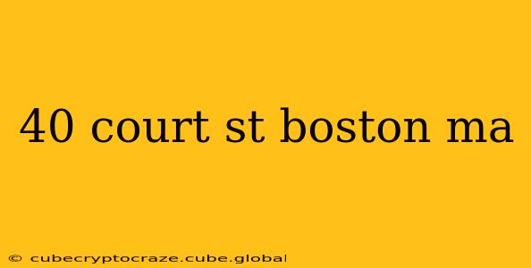 40 court st boston ma