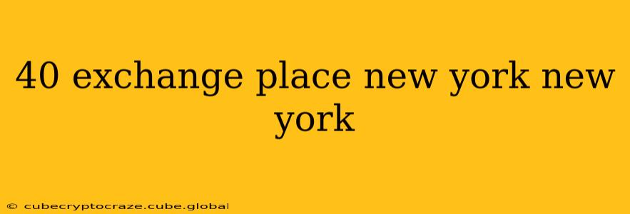 40 exchange place new york new york