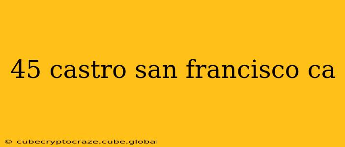 45 castro san francisco ca