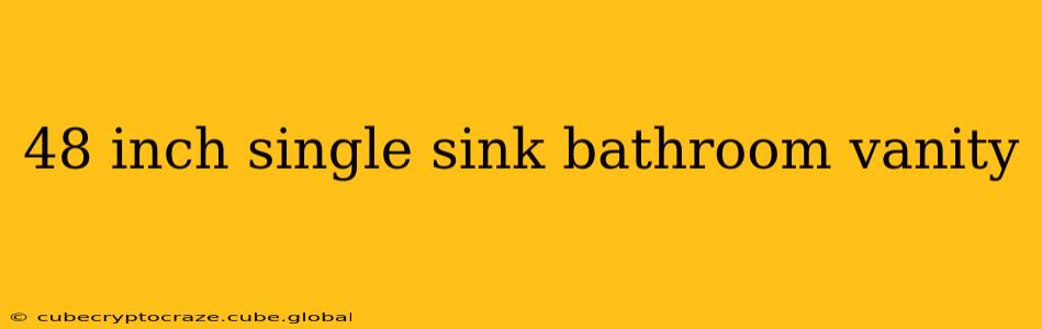 48 inch single sink bathroom vanity