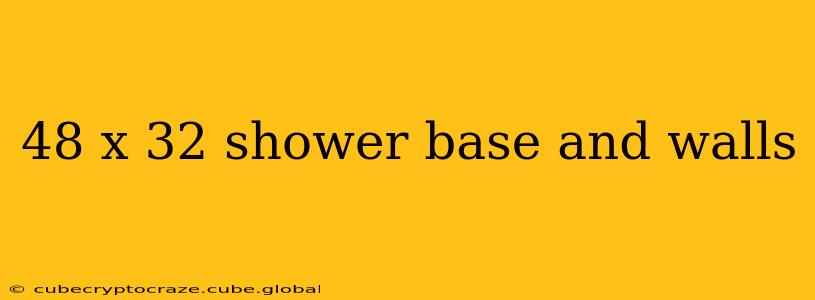 48 x 32 shower base and walls