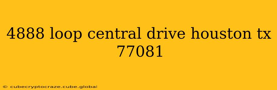 4888 loop central drive houston tx 77081