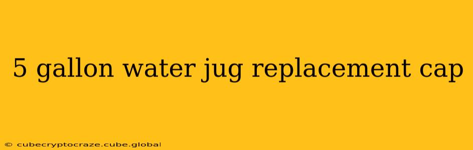 5 gallon water jug replacement cap