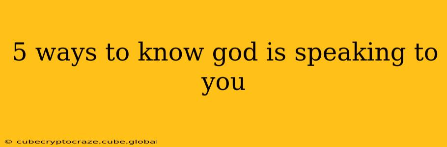 5 ways to know god is speaking to you