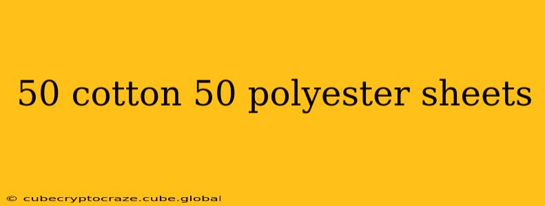 50 cotton 50 polyester sheets