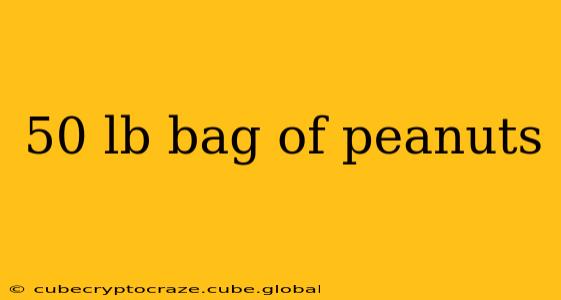 50 lb bag of peanuts