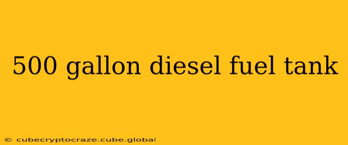 500 gallon diesel fuel tank