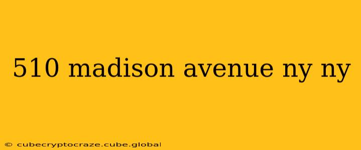 510 madison avenue ny ny