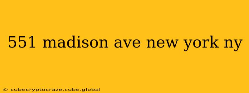 551 madison ave new york ny