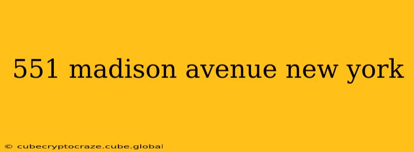 551 madison avenue new york