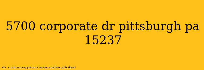 5700 corporate dr pittsburgh pa 15237