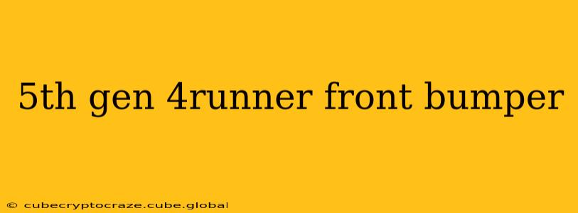 5th gen 4runner front bumper