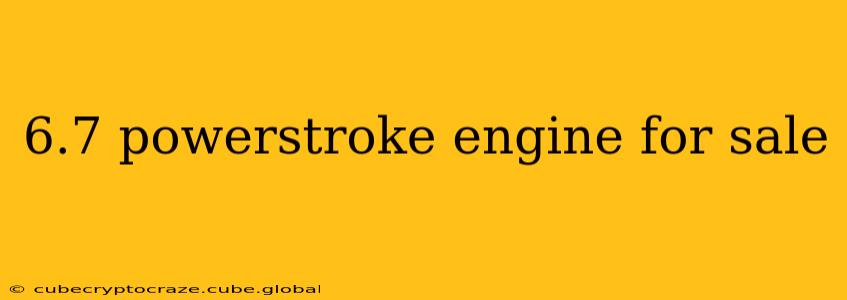 6.7 powerstroke engine for sale