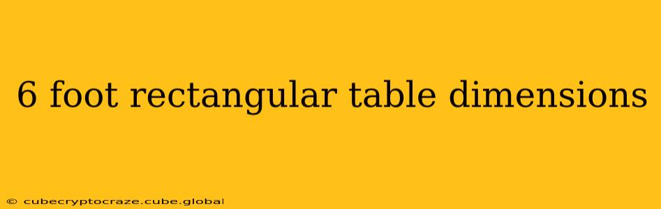 6 foot rectangular table dimensions