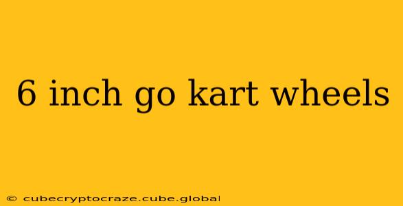 6 inch go kart wheels