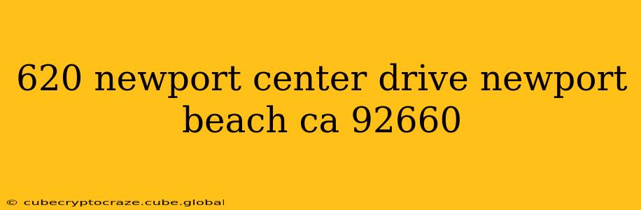 620 newport center drive newport beach ca 92660