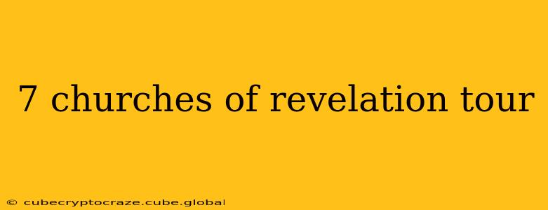 7 churches of revelation tour