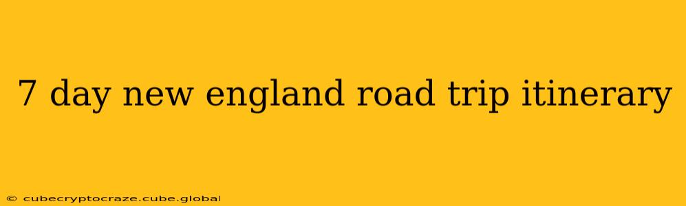 7 day new england road trip itinerary