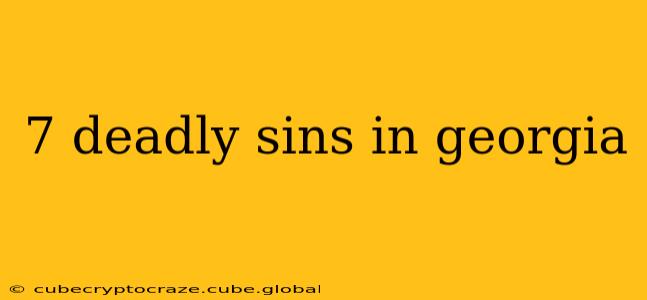7 deadly sins in georgia