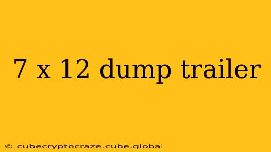 7 x 12 dump trailer