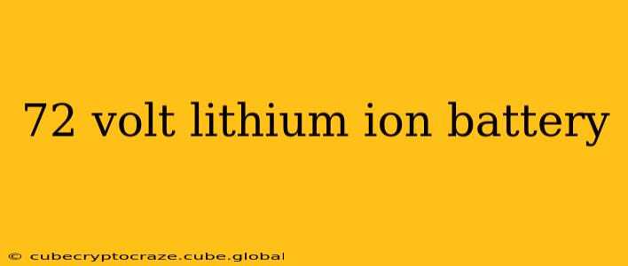 72 volt lithium ion battery
