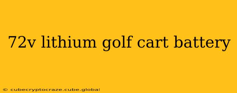 72v lithium golf cart battery